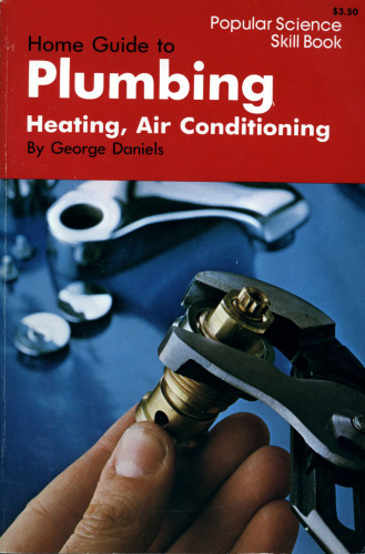 Home guide to plumbing, heating, and air conditioning