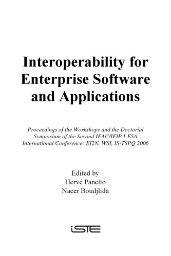 Interoperability of enterprise software and applications : workshops of the INTEROP-ESA International Conference E12N, WSI, ISIDI and IEHENA 2005, February 22nd, 2005, Geneva, Switzerland