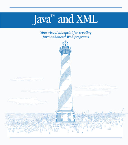 Java and XML : your visual blueprint for creating Java-enhanced Web programs