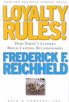 Loyalty rules! : how today's leaders build lasting relationships