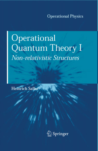 Operational quantum theory. / v. 1, Non-relativistic structures