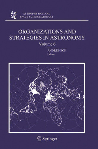 Organizations and Strategies in Astronomy Volume 6