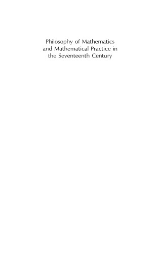 Philosophy of mathematics and mathematical practice in the seventeenth century