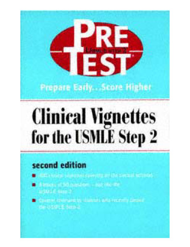 PreTest clinical vignettes for the USMLE step 2 : PreTest self-assessment and review