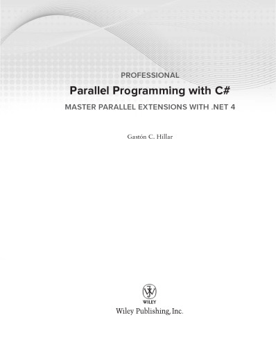 Professional parallel programming with C# : master parallel extensions with .net 4