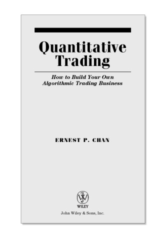 Quantitative trading : how to build your own algorithmic trading business