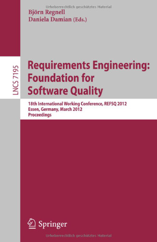 Requirements Engineering: Foundation for Software Quality: 18th International Working Conference, REFSQ 2012, Essen, Germany, March 19-22, 2012. Proceedings