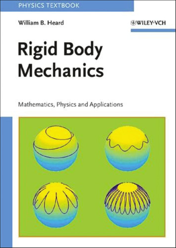 Rigid body mechanics : mathematics, physics and applications