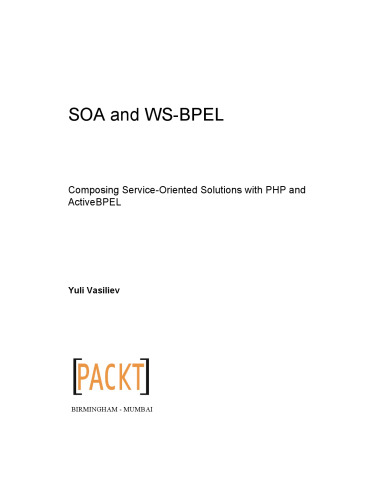 SOA and WS-BPEL : composing service-oriented solutions with PHP and ActiveBPEL