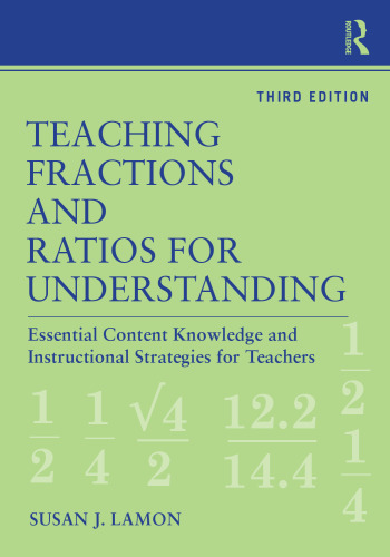 Teaching fractions and ratios for understanding : essential content knowledge and instructional strategies for teachers