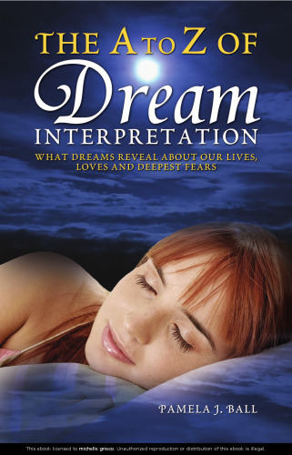 The A to Z of dream interpretation : what dreams reveal about our lives, loves and deepest fears