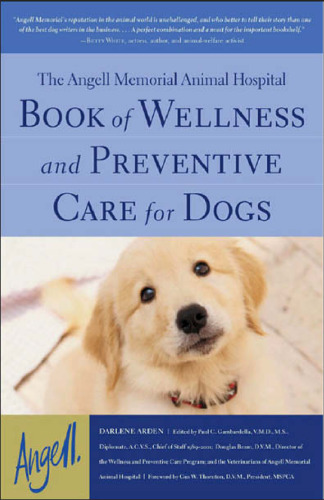 The Angell Memorial Animal Hospital book of wellness and preventive care for dogs