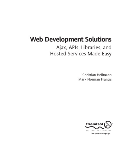 Web development solutions : Ajax, APIs, libraries, and hosted services made easy