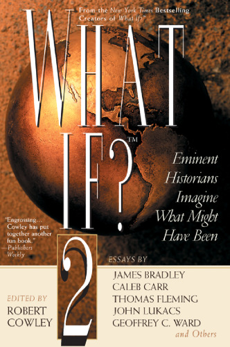 What if? 2 : eminent historians imagine what might have been : essays