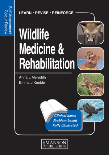 Wildlife medicine & rehabilitation : self-assessment color review