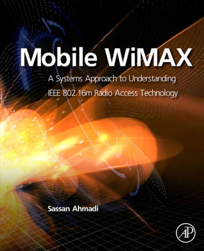 Mobile WiMAX : a systems approach to understanding the IEEE 802.16m radio access network