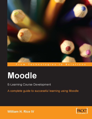 Moodle : e-learning course development : a complete guide to successful learning using Moodle