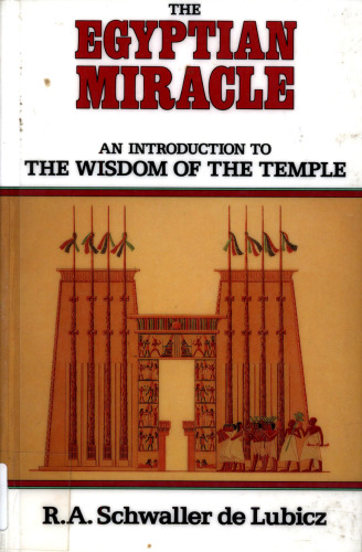 The Egyptian miracle : an introduction to the wisdom of the temple