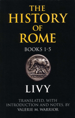 Livy: The History of Rome, Books 1-5