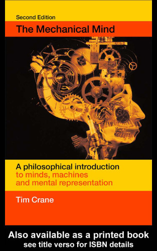 The mechanical mind : a philosophical introduction to minds, machines and mental representation