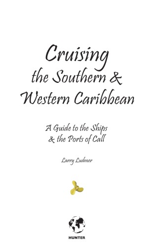 Cruising the Southern & Western Caribbean: A Guide to the Ships & the Ports of Call