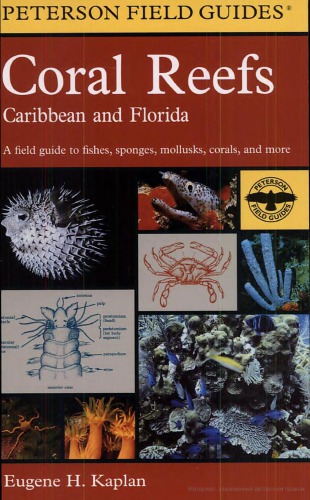 A field guide to coral reefs of the Caribbean and Florida : a guide to the common invertebrates and fishes of Bermuda, the Bahamas, southern Florida, the West Indies, and the Caribbean coast of Central and South America