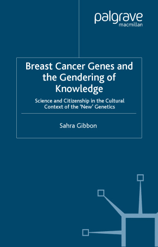 Breast cancer genes and the gendering of knowledge : science and citizenship in the cultural context of the 