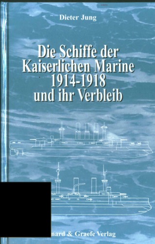 Die Kaiserliche Marine 1914-1918 und ihr Verbleib