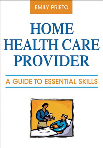 Home health care provider : a guide to essential skills