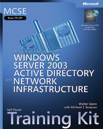 MCSE Self-Paced Training Kit (Exam 70-297): Designing a Microsoft Windows Server 2003 Active Directory and Network Infrastructure