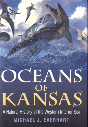 Oceans of Kansas : a natural history of the western interior sea