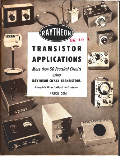 Raytheon transistor applications : more than 50 practical circuits using Raytheon CK722 transistors : complete how-to-do-it instructions