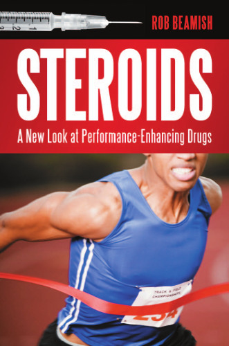 Steroids : a new look at performance-enhancing drugs