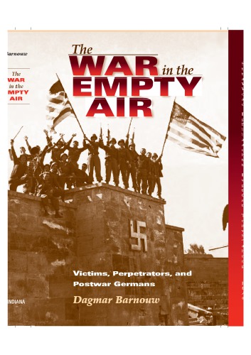 The war in the empty air : victims, perpetrators, and postwar Germans