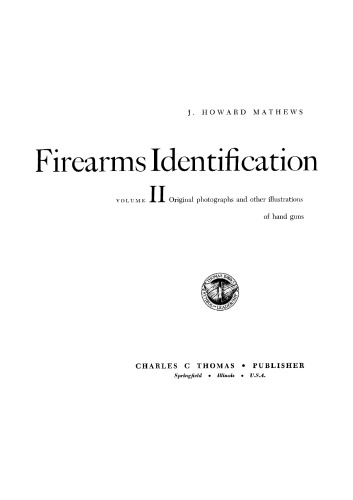 FIREARMS IDENTIFICATION, V 2, ORIGINAL PHOTOGRAPHS AND OTHER ILLUSTRATIONS OF HAND GUNS