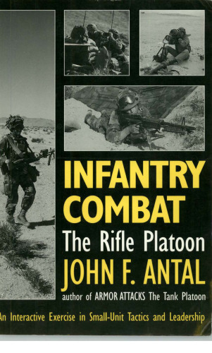 Infantry combat : the rifle platoon : an interactive exercise in small-unit tactics and leadership