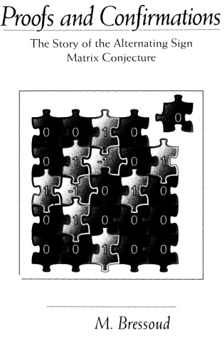 Proofs and confirmations : the story of the alternating sign matrix conjecture