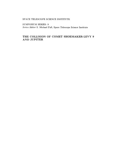 The collision of Comet Shoemaker-Levy 9 and Jupiter : IAU Colloquium 156 : proceedings of the Space Telescope Science Institute Workshop, held in Baltimore, Maryland, May 9-12, 1995