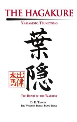 The art of the samurai : Yamamoto Tsunetomo's Hagakure, the new illustrated edition of the classic Japanese warrior code