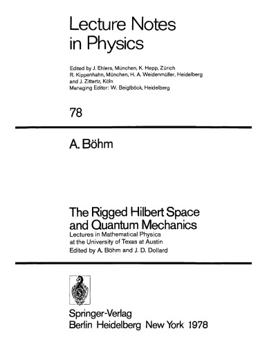 The rigged Hilbert space and quantum mechanics : lectures in math. physics at the Univ. of Texas at Austin