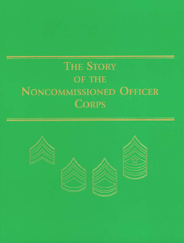 The story of the noncommissioned officer corps : the backbone of the Army