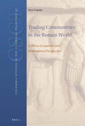 Trading Communities in the Roman World: A Micro-Economic and Institutional Perspective