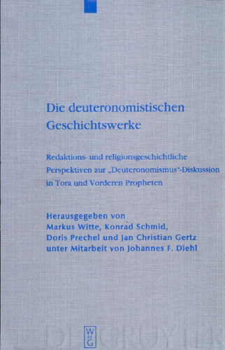 Die deuteronomistischen Geschichtswerke: Redaktions- und religionsgeschichtliche Perspektiven zur 