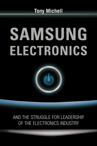 Samsung Electronics and the struggle for leadership of the electronics industry