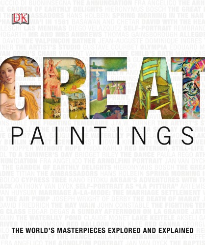 Great Paintings: The World's Masterpieces Explored and Explained