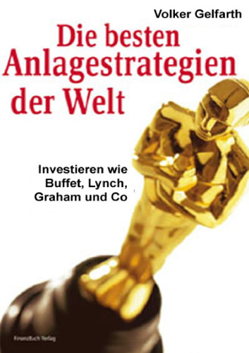 Die besten Anlagestrategien der Welt: Investieren wie Buffett, Lynch, Graham und Co.