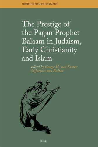 The Prestige of the Pagan Prophet Balaam in Judaism, Early Christianity and Islam