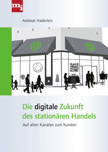 Die digitale Zukunft des stationären Handels: Auf allen Kanälen zum Kunden