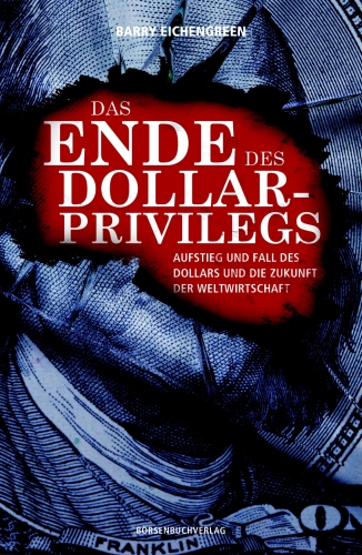 Das Ende des Dollar-Privilegs: Aufstieg und Fall des Dollars und die Zukunft der Weltwirtschaft