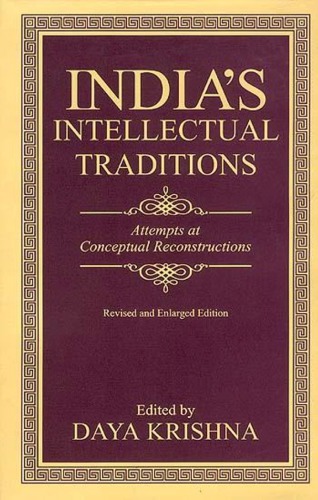 India's Intellectual Traditions: Attempts at Conceptual Reconstructions